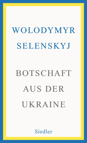 Botschaft aus der Ukraine von Bernhardt,  Christiane, Fichtl,  Gisela, Selenskyj,  Wolodymyr