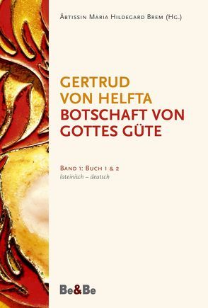 Botschaft von Gottes Güte, lateinisch-deutsch von Brem,  Hildegard, Gertrud von Helfta