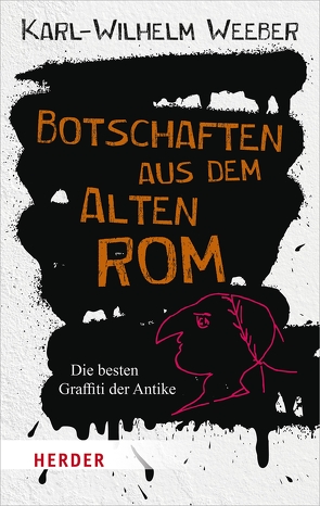 Botschaften aus dem Alten Rom von Weeber,  Karl-Wilhelm Prof.