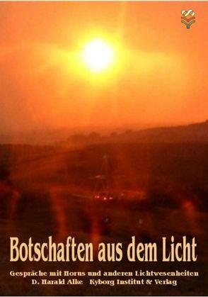 Botschaften aus dem Licht von Alke,  D. Harald