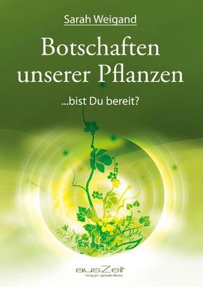 Botschaften unserer Pflanzen von Weigand,  Sarah