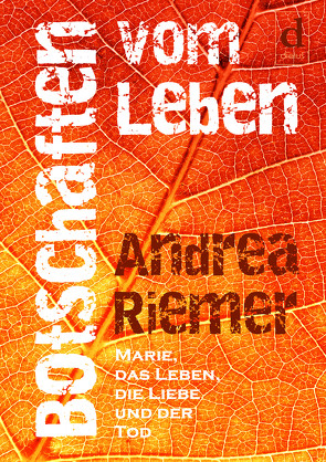 Botschaften vom Leben von Riemer,  Andrea