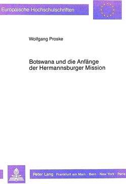 Botswana und die Anfänge der Hermannsburger Mission von Proske,  Wolfgang