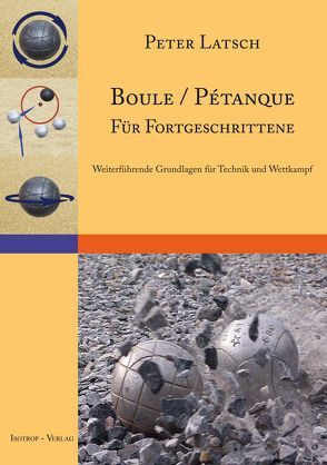 Boule / Pétanque für Fortgeschrittene von Latsch,  Peter