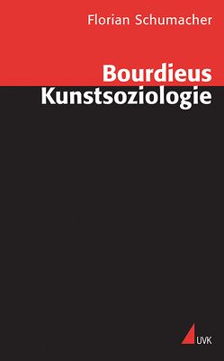 Bourdieus Kunstsoziologie von Schumacher,  Florian