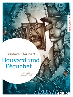 Bouvard und Pécuchet von Flaubert,  Gustave, Goyert,  Georg, Schulte,  Adolf