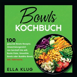 Bowls Kochbuch von Klug,  Ella