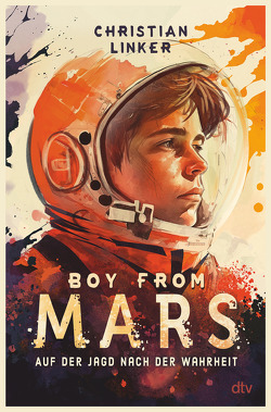 Boy from Mars – Auf der Jagd nach der Wahrheit von Linker,  Christian