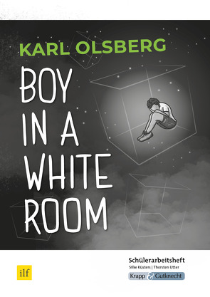 Boy in a White Room – Schülerarbeitsheft für den MBA 2022/2023 Saarland von Küsters,  Silke, Utter,  Thorsten, Verlag GmbH,  Krapp & Gutknecht