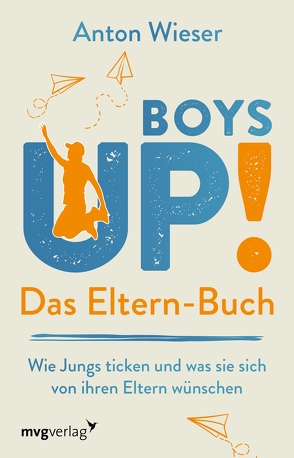 Boys Up! Das Eltern-Buch von Wieser,  Anton