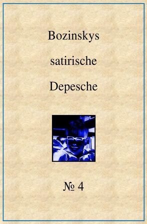 Bozinskys satirische Depesche von Bozinsky,  R. T.