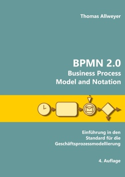 BPMN 2.0 – Business Process Model and Notation von Allweyer,  Thomas