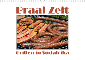 Braai Zeit – Grillen in Südafrika (Wandkalender 2020 DIN A3 quer) von van Wyk - www.germanpix.net,  Anke