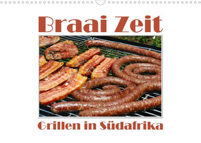 Braai Zeit – Grillen in Südafrika (Wandkalender 2022 DIN A3 quer) von van Wyk - www.germanpix.net,  Anke