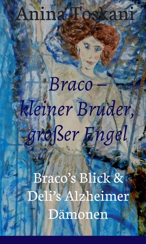 Braco – kleiner Bruder, großer Engel von Toskani,  Anina