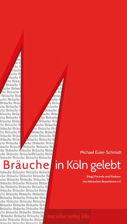 Bräuche in Köln gelebt von Euler-Schmidt,  Michael