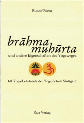 brahma muhurta und andere Eigenschaften des Yogaweges von Fuchs,  Rudolf