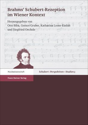 Brahms‘ Schubert-Rezeption im Wiener Kontext von Biba,  Otto, Gruber,  Gernot, Loose-Einfalt,  Katharina, Oechsle,  Siegfried