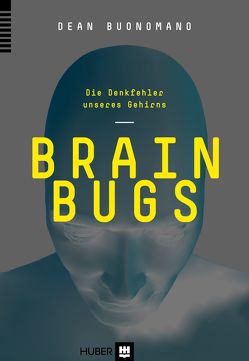 Brain Bugs von Buonomano,  Dean, Vogel,  Sebastian