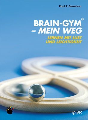 Brain-Gym® – mein Weg von Dennison,  Paul E, Lippmann,  Elisabeth