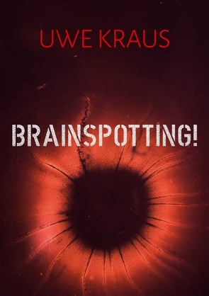 Brainspotting! von Kraus,  Uwe