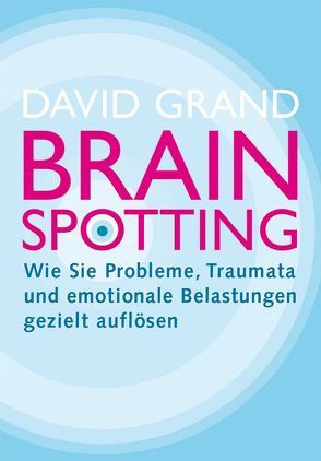 Brainspotting von Grand,  David, Pott,  Anni
