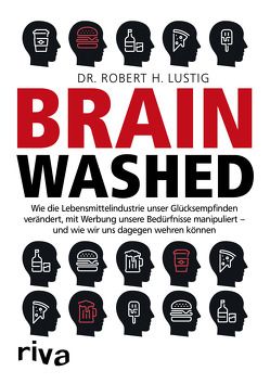 Brainwashed von Lustig,  Robert H.