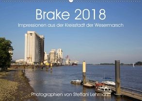 Brake 2018. Impressionen aus der Kreisstadt der Wesermarsch (Wandkalender 2018 DIN A2 quer) von Lehmann,  Steffani