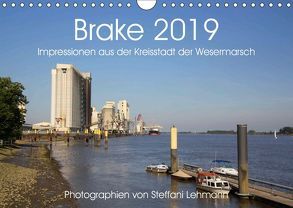 Brake 2019. Impressionen aus der Kreisstadt der Wesermarsch (Wandkalender 2019 DIN A4 quer) von Lehmann,  Steffani