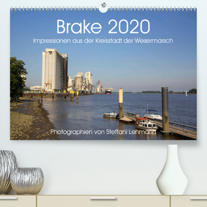 Brake 2020. Impressionen aus der Kreisstadt der Wesermarsch (Premium, hochwertiger DIN A2 Wandkalender 2020, Kunstdruck in Hochglanz) von Lehmann,  Steffani