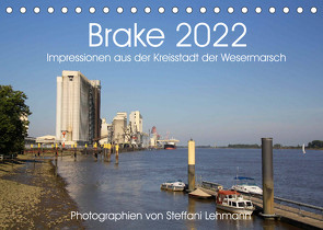 Brake 2022. Impressionen aus der Kreisstadt der Wesermarsch (Tischkalender 2022 DIN A5 quer) von Lehmann,  Steffani
