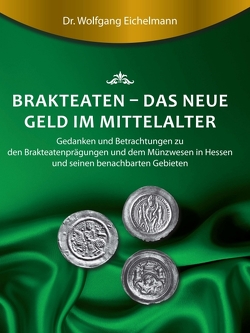 Brakteaten – Das neue Geld im Mittelalter von Eichelmann,  Dr. Wolfgang