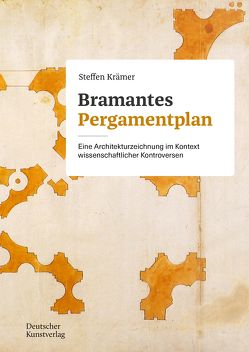 Bramantes Pergamentplan von Krämer,  Steffen