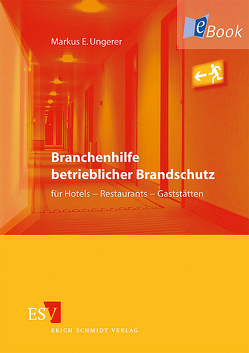 Branchenhilfe betrieblicher Brandschutz für Hotels – Restaurants – Gaststätten von Ungerer,  Markus E.