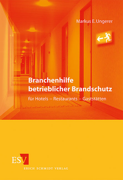 Branchenhilfe betrieblicher Brandschutz für Hotels – Restaurants – Gaststätten von Ungerer,  Markus E.