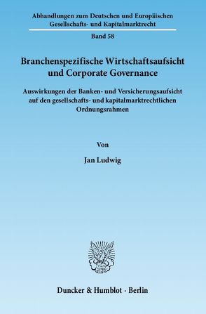 Branchenspezifische Wirtschaftsaufsicht und Corporate Governance. von Ludwig,  Jan