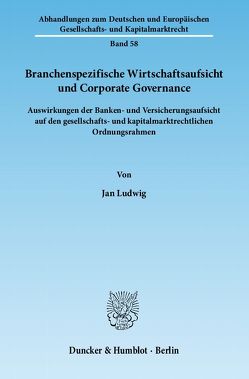 Branchenspezifische Wirtschaftsaufsicht und Corporate Governance. von Ludwig,  Jan