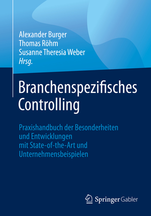 Branchenspezifisches Controlling von Burger,  Alexander, Röhm,  Thomas, Weber,  Susanne Theresia