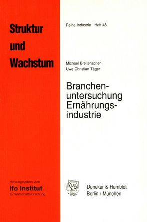 Branchenuntersuchung Ernährungsindustrie. von Breitenacher,  Michael, Täger,  Uwe Christian