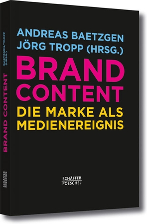 Brand Content von Baetzgen,  Andreas, Tropp,  Jörg