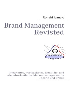 Brand Management Revisted von Ivancic,  Ronald