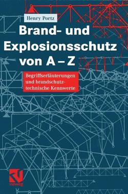 Brand- und Explosionsschutz von A-Z von Portz,  Henry