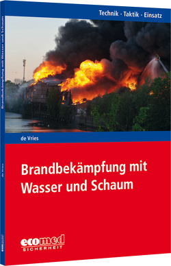 Brandbekämpfung mit Wasser und Schaum von de Vries,  Holger