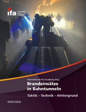 Brandeinsätze in Bahntunneln von Bänziger,  Jörg, Berchtold,  Daniel, Bischof,  Klaus, Brauner,  Christian, Dietz,  Werner, Fink,  Thomas, Graf,  Vinzenz, Grenacher,  Markus, Helfer,  Martin, Hofmann,  Roald, Karlen,  Rolf, Kummer,  Urs, Luginbühl,  Peter, Megert,  René, Mundwiler,  Hans, Schneider,  Christoph, Sperlich,  Rudolf, Spichale,  Martin, Stampfli,  Werner, Waigand-Brauner,  Melanie, Wernli,  Marianne