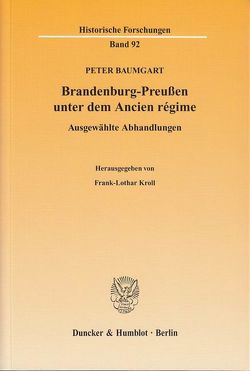 Brandenburg-Preußen unter dem Ancien régime. von Baumgart,  Peter, Kroll,  Frank-Lothar