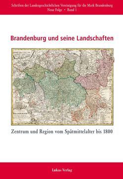 Brandenburg und seine Landschaften von Beck,  Lorenz F, Göse,  Frank