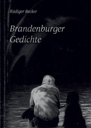 Brandenburger Gedichte von Becker,  Rüdiger