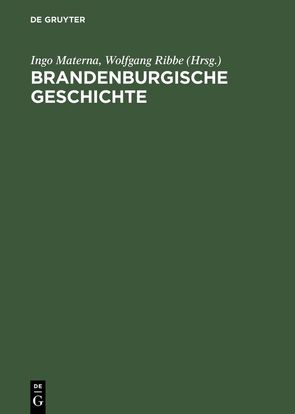 Brandenburgische Geschichte von Adamy,  Kurt, Boecker,  Heidelore, Demps,  Laurenz, Escher,  Felix, Kotsch,  Detlef, Materna,  Ingo, Mueller,  Harald, Neugebauer,  Wolfgang, Ribbe,  Wolfgang, Schrage,  Gertraud Eva