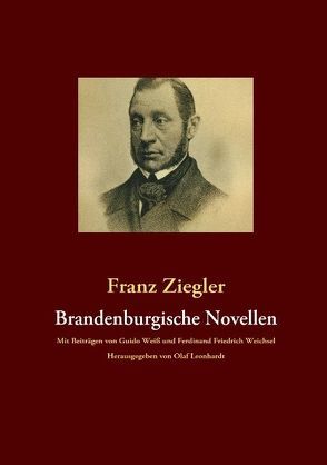 Brandenburgische Novellen von Leonhardt,  Olaf, Weichsel,  Ferdinand Friedrich, Weiß,  Guido, Ziegler,  Franz