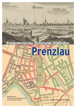 Brandenburgischer Historischer Städteatlas Prenzlau von Neitmann,  Klaus, Walberg,  Hartwig